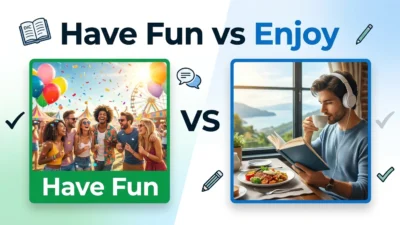 Have Fun vs Enjoy