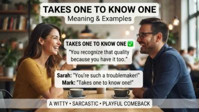 Takes One to Know One